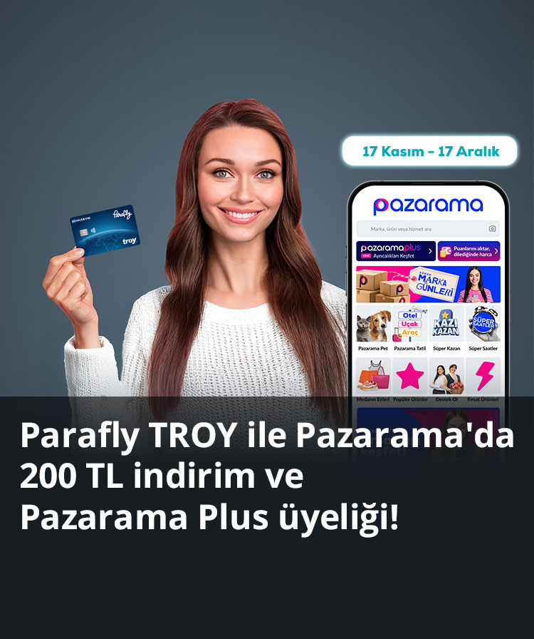 Parafly TROY ile Pazarama'da 200 TL İndirim ve Pazarama Plus Üyeliği!