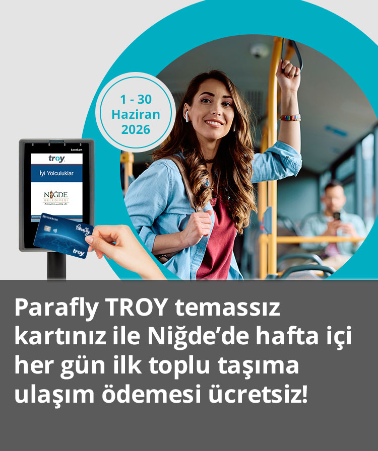 Parafly TROY ile Niğde'de hafta içi her gün ilk ulaşımın ücretsiz!